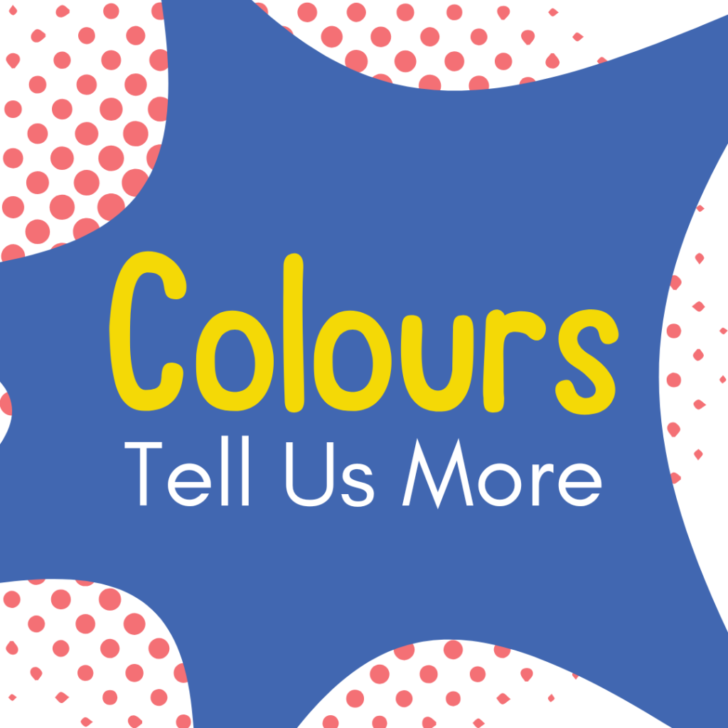 Colours Tell Us More