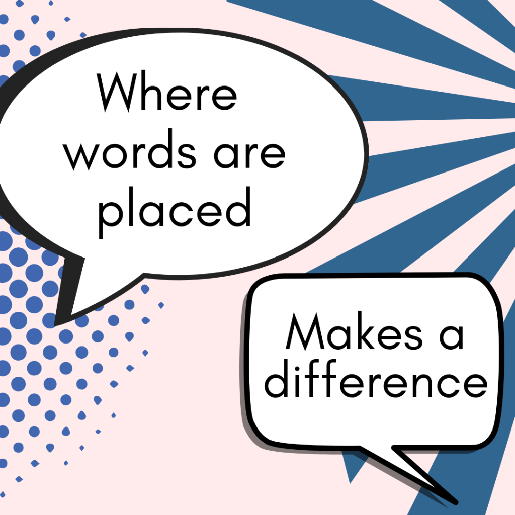 Where words are placed makes a difference