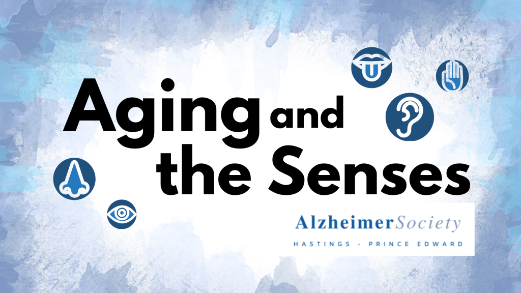 Aging and the Senses Alzheimer Society of Hastings and Prince Edward