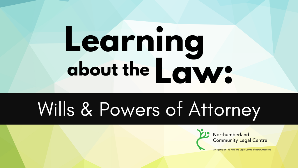 Learning about the Law: Wills & Powers of Attorney