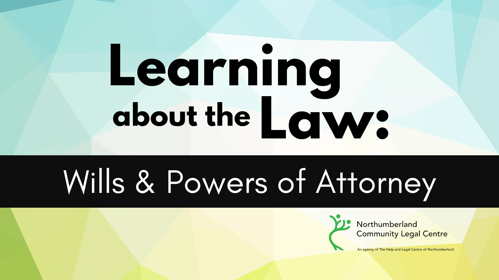 Learning about the Law: Wills & Powers of Attorney