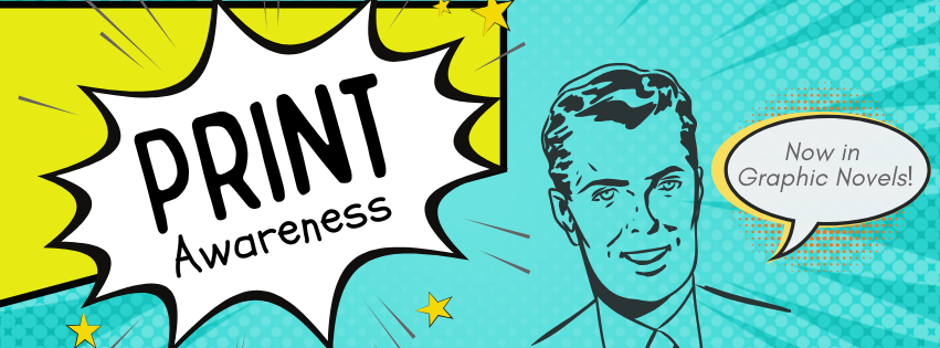 Print Awareness: Now in Graphic Novels!