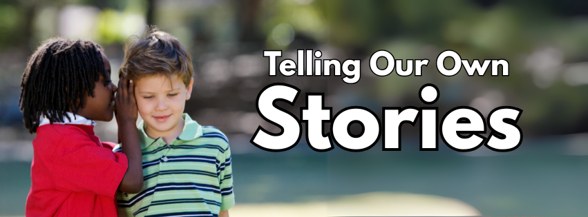 Telling Our Own Stories