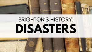 Brighton's History Disasters