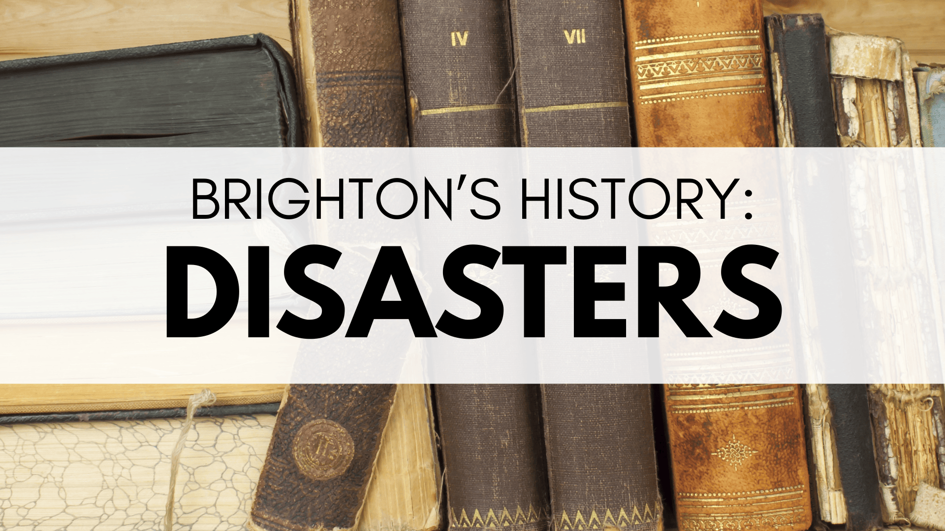 Brighton's History Disasters