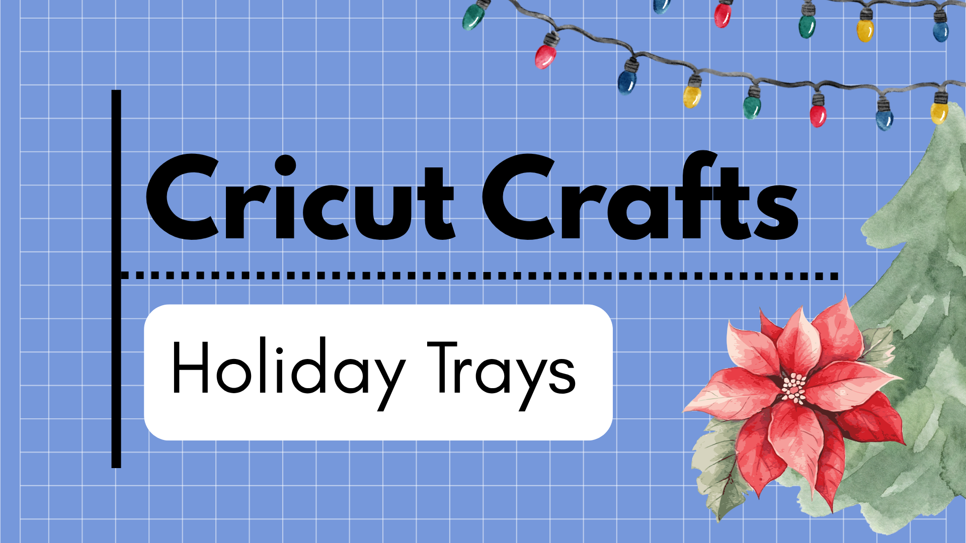 Cricut Crafts: Holiday Trays