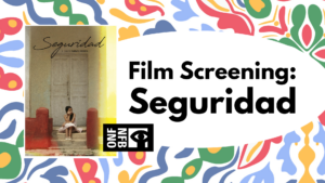 Film Screening: Seguridad from the National Film Board