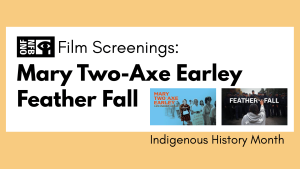 Film Screenings: Mary Two-Axe Earley and Feather Fall