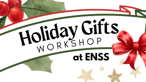 Holiday Gifts Workshop at ENSS