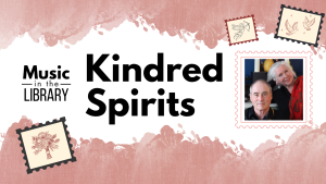 Music in the Library: Kindred Spirits