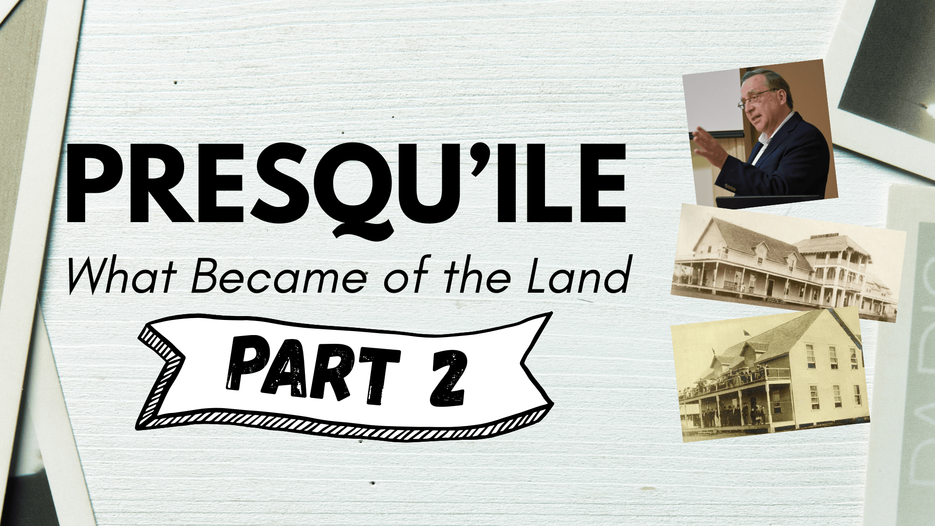 Presqu'ile: What Became of the Land Part 2