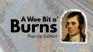 A Wee Bit o' Burns Pop-Up Exhibit