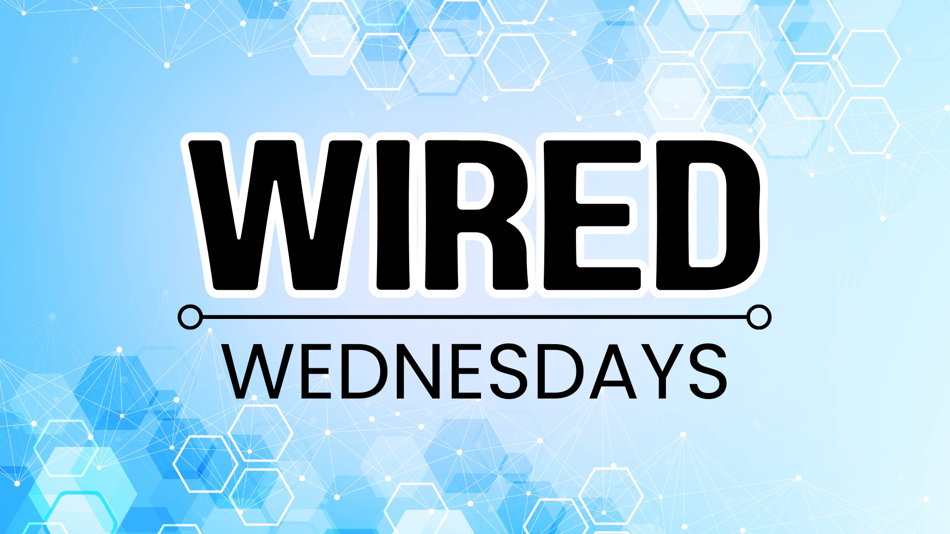 Wired Wednesdays